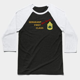 Sergeant First Class - Still Serving Italic Baseball T-Shirt